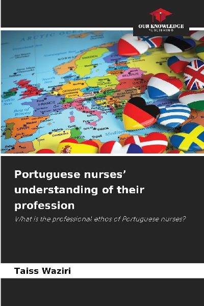 Portuguese nurses' understanding of their profession: What is the professional ethos of Portuguese nurses?
