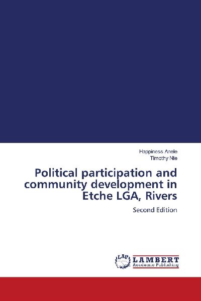 Political participation and community development in Etche LGA, Rivers: Second Edition