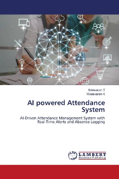 AI powered Attendance System: AI-Driven Attendance Management System with Real-Time Alerts and Absence Logging
