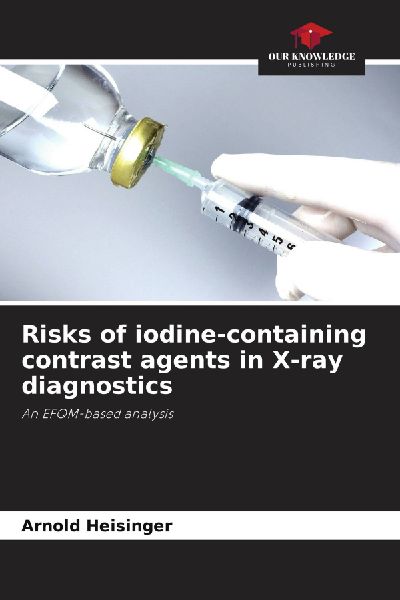 Risks of iodine-containing contrast agents in X-ray diagnostics: An EFQM-based analysis