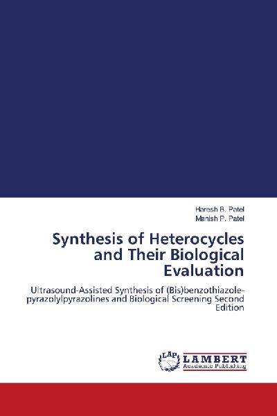 Synthesis of Heterocycles and Their Biological Evaluation: Ultrasound-Assisted Synthesis of (Bis)benzothiazole-pyrazolylpyrazolines and Biological Screening Second Edition