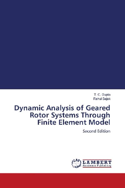 Dynamic Analysis of Geared Rotor Systems Through Finite Element Model: Second Edition