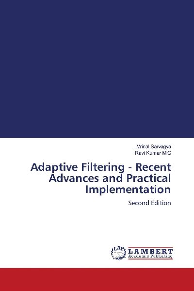 Adaptive Filtering - Recent Advances and Practical Implementation: Second Edition
