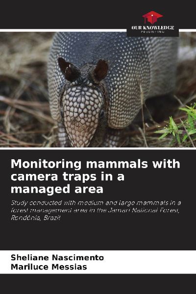 Monitoring mammals with camera traps in a managed area: Study conducted with medium and large mammals in a forest management area in the Jamari National Forest, Rondônia, Brazil