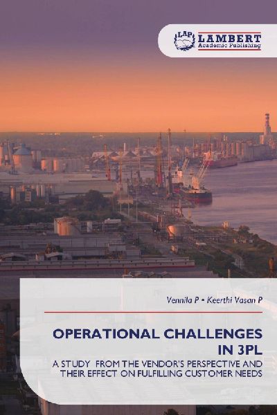 OPERATIONAL CHALLENGES IN 3PL: A STUDY FROM THE VENDORS PERSPECTIVE AND THEIR EFFECT ON FULFILLING CUSTOMER NEEDS