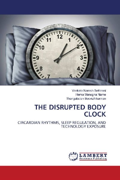 THE DISRUPTED BODY CLOCK: CIRCARDIAN RHYTHMS, SLEEP REGULATION, AND TECHNOLOGY EXPOSURE
