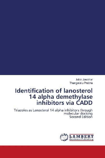 Identification of lanosterol 14 alpha demethylase inhibitors via CADD: Triazoles as Lanosterol 14 alpha inhibitors through molecular docking Second Edition