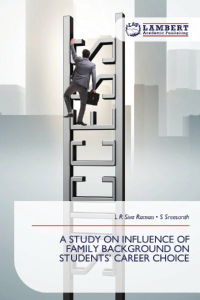 A STUDY ON INFLUENCE OF FAMILY BACKGROUND ON STUDENTS CAREER CHOICE