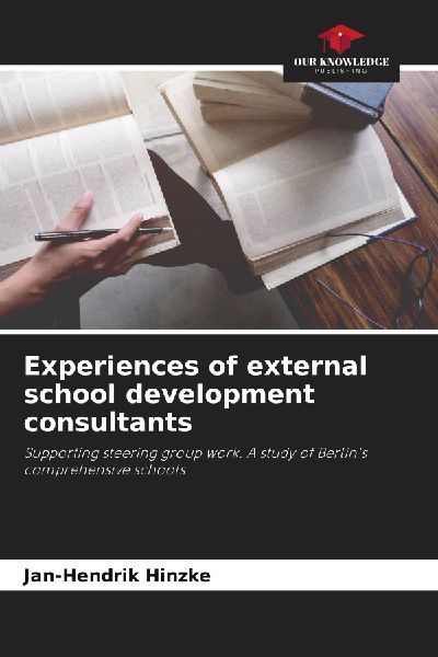 Experiences of external school development consultants: Supporting steering group work. A study of Berlins comprehensive schools