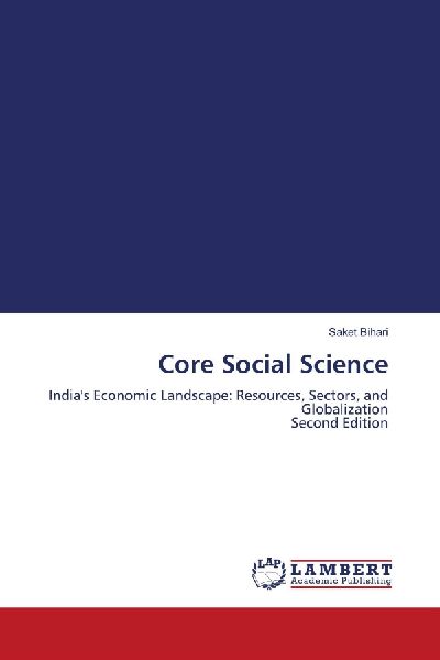 Core Social Science: Indias Economic Landscape: Resources, Sectors, and Globalization Second Edition