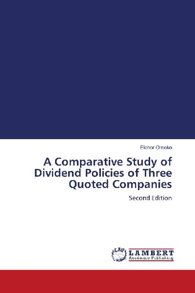 A Comparative Study of Dividend Policies of Three Quoted Companies: Second Edition