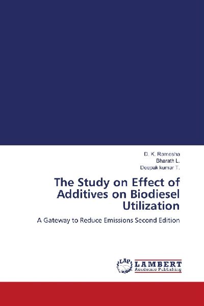 The Study on Effect of Additives on Biodiesel Utilization: A Gateway to Reduce Emissions Second Edition