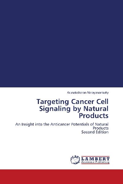Targeting Cancer Cell Signaling by Natural Products: An Insight into the Anticancer Potentials of Natural Products Second Edition