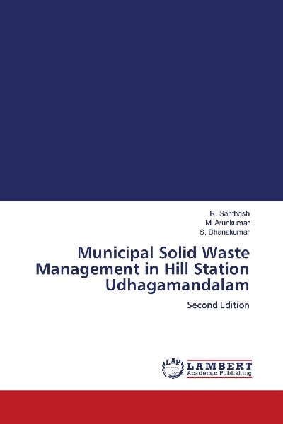 Municipal Solid Waste Management in Hill Station Udhagamandalam: Second Edition