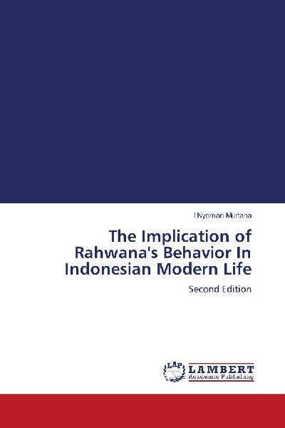 The Implication of Rahwanas Behavior In Indonesian Modern Life: Second Edition