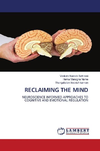 RECLAIMING THE MIND: NEUROSCIENCE INFORMED APPROACHES TO COGNITIVE AND EMOTIONAL REGULATION