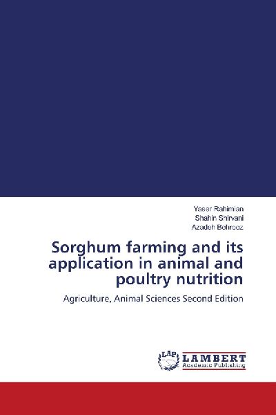 Sorghum farming and its application in animal and poultry nutrition: Agriculture, Animal Sciences Second Edition