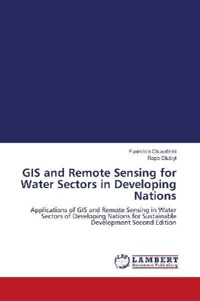 GIS and Remote Sensing for Water Sectors in Developing Nations: Applications of GIS and Remote Sensing in Water Sectors of Developing Nations for Sustainable Development Second Edition