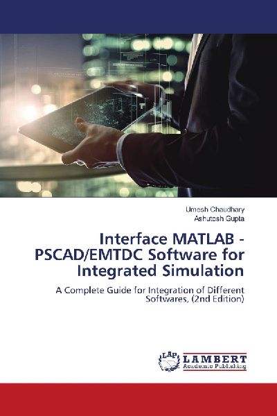Interface MATLAB - PSCAD/EMTDC Software for Integrated Simulation: A Complete Guide for Integration of Different Softwares, (2nd Edition)