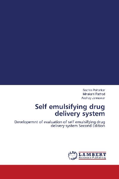 Self emulsifying drug delivery system: Developemnt of evaluation of self emulsifying drug delivery system Second Edition
