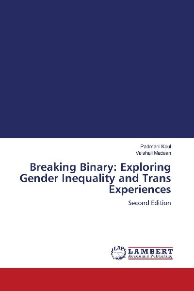 Breaking Binary: Exploring Gender Inequality and Trans Experiences: Second Edition