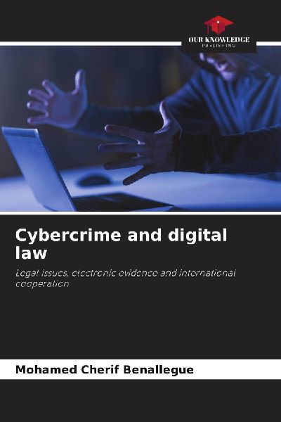 Cybercrime and digital law: Legal issues, electronic evidence and international cooperation