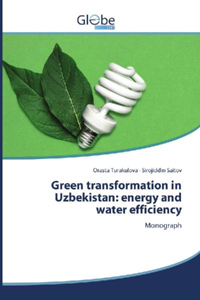 Green transformation in Uzbekistan: energy and water efficiency: Monograph