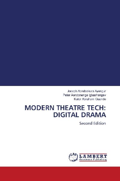 MODERN THEATRE TECH: DIGITAL DRAMA: Second Edition