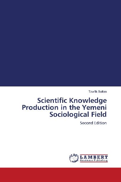 Scientific Knowledge Production in the Yemeni Sociological Field: Second Edition