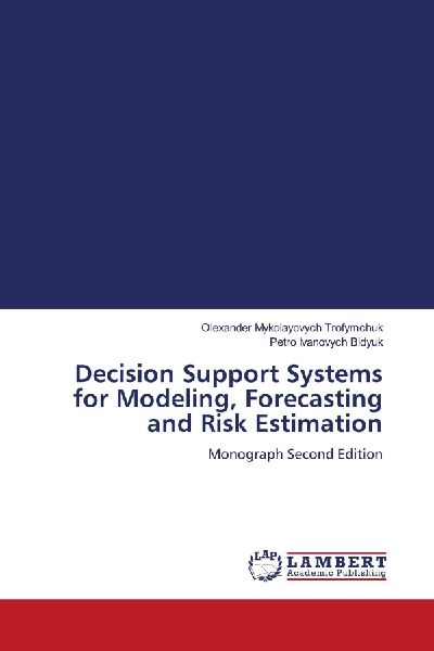 Decision Support Systems for Modeling, Forecasting and Risk Estimation: Monograph Second Edition