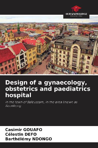 Design of a gynaecology, obstetrics and paediatrics hospital: in the town of Bafoussam, in the area known as Kouékong
