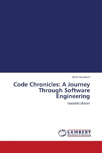 Code Chronicles: A Journey Through Software Engineering: Second Edition