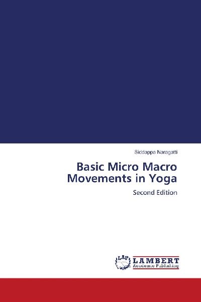 Basic Micro Macro Movements in Yoga: Second Edition
