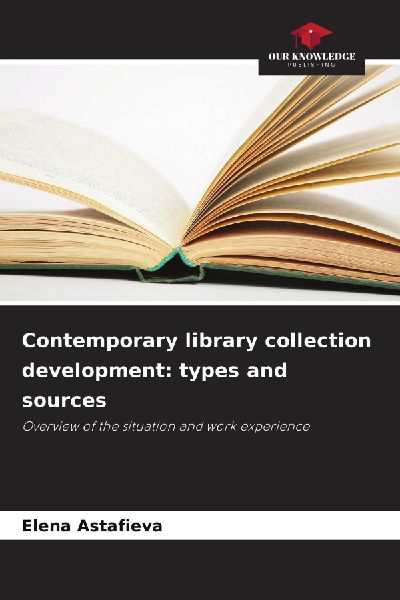 Contemporary library collection development: types and sources: Overview of the situation and work experience