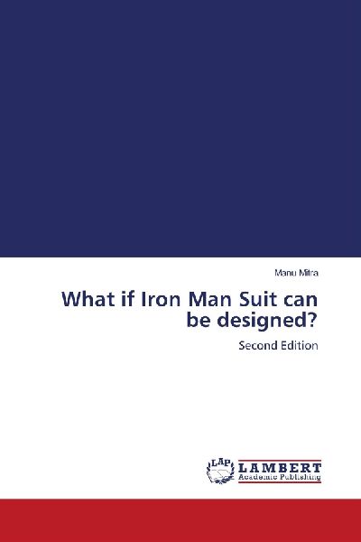 What if Iron Man Suit can be designed?: Second Edition