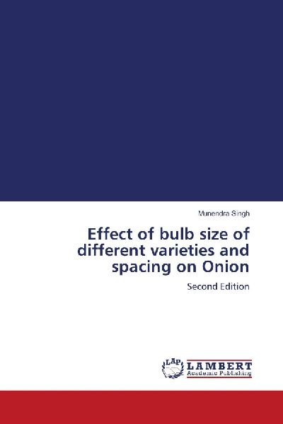 Effect of bulb size of different varieties and spacing on Onion: Second Edition