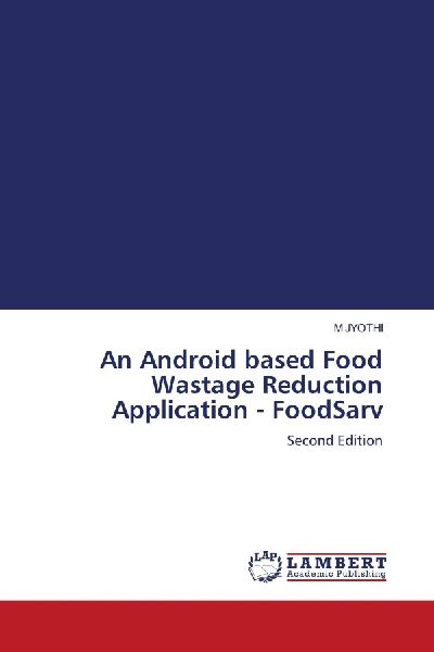 An Android based Food Wastage Reduction Application - FoodSarv: Second Edition