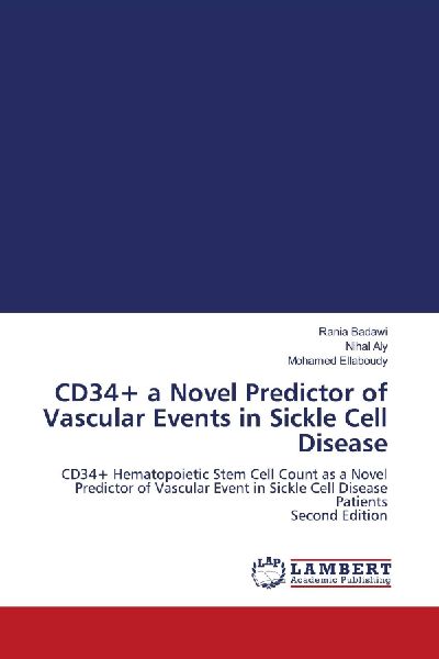 CD34+ a Novel Predictor of Vascular Events in Sickle Cell Disease: CD34+ Hematopoietic Stem Cell Count as a Novel Predictor of Vascular Event in Sickle Cell Disease Patients Second Edition