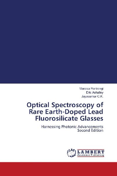 Optical Spectroscopy of Rare Earth-Doped Lead Fluorosilicate Glasses: Harnessing Photonic Advancements Second Edition
