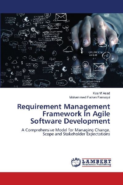 Requirement Management Framework In Agile Software Development: A Comprehensive Model for Managing Change, Scope and Stakeholder Expectations