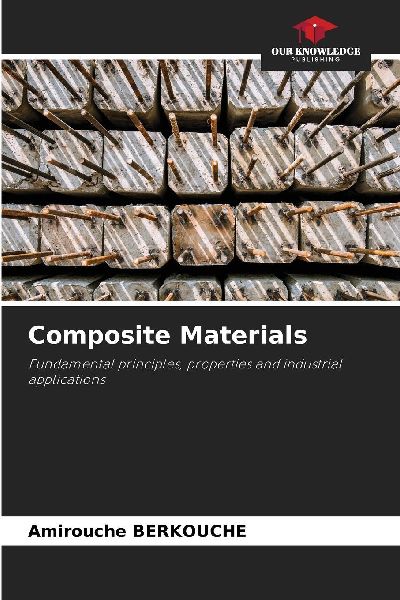 Composite Materials: Fundamental principles, properties and industrial applications