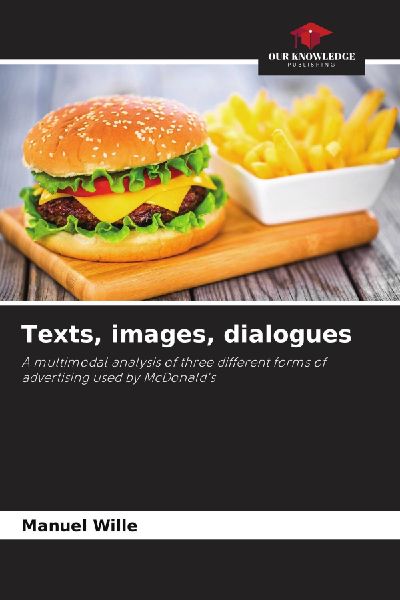 Texts, images, dialogues: A multimodal analysis of three different forms of advertising used by McDonalds