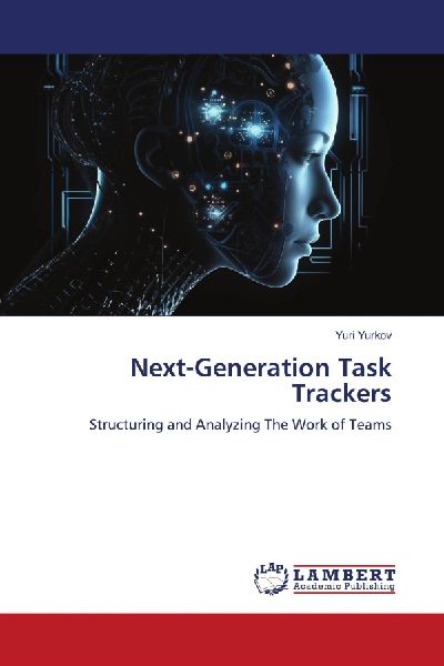 Next-Generation Task Trackers: Structuring and Analyzing The Work of Teams