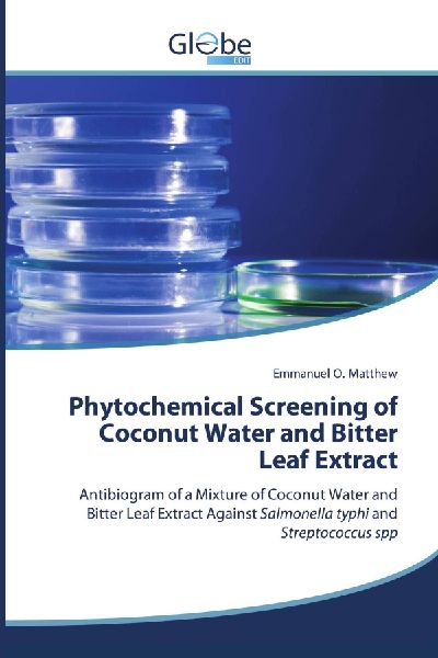 Phytochemical Screening of Coconut Water and Bitter Leaf Extract: Antibiogram of a Mixture of Coconut Water and Bitter Leaf Extract Against Salmonella typhi and Streptococcus spp