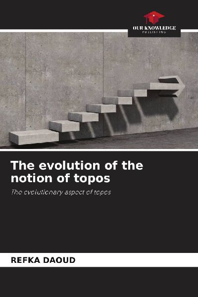 The evolution of the notion of topos: The evolutionary aspect of topos