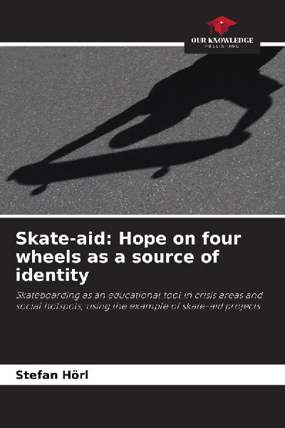 Skate-aid: Hope on four wheels as a source of identity: Skateboarding as an educational tool in crisis areas and social hotspots, using the example of skate-aid projects