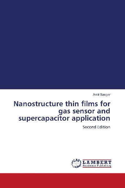 Nanostructure thin films for gas sensor and supercapacitor application: Second Edition