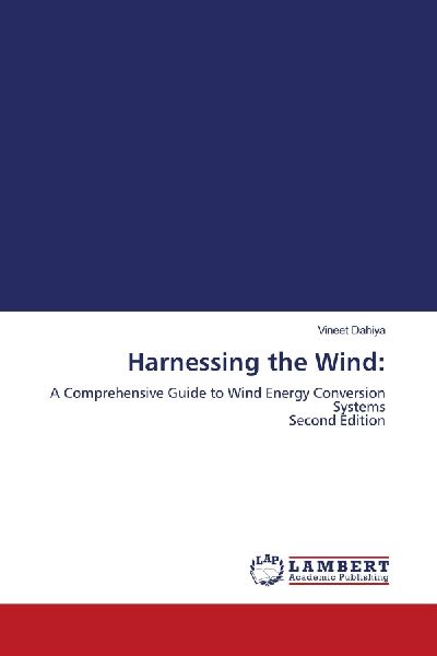 Harnessing the Wind:: A Comprehensive Guide to Wind Energy Conversion Systems Second Edition