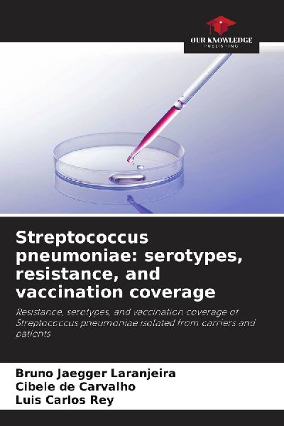 Streptococcus pneumoniae: serotypes, resistance, and vaccination coverage: Resistance, serotypes, and vaccination coverage of Streptococcus pneumoniae isolated from carriers and patients