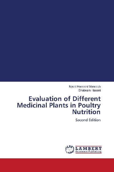 Evaluation of Different Medicinal Plants in Poultry Nutrition: Second Edition